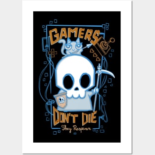 Gamers don’t die, They respawn Posters and Art